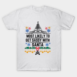 Most Likely to Get Sassy with Santa - Humorous Christmas Gift T-Shirt